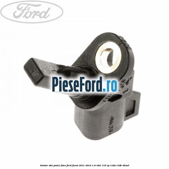 Senzor ABS punte fata Ford Focus 2011-2014 1.6 TDCi 115 cp T1DA, T1DB diesel