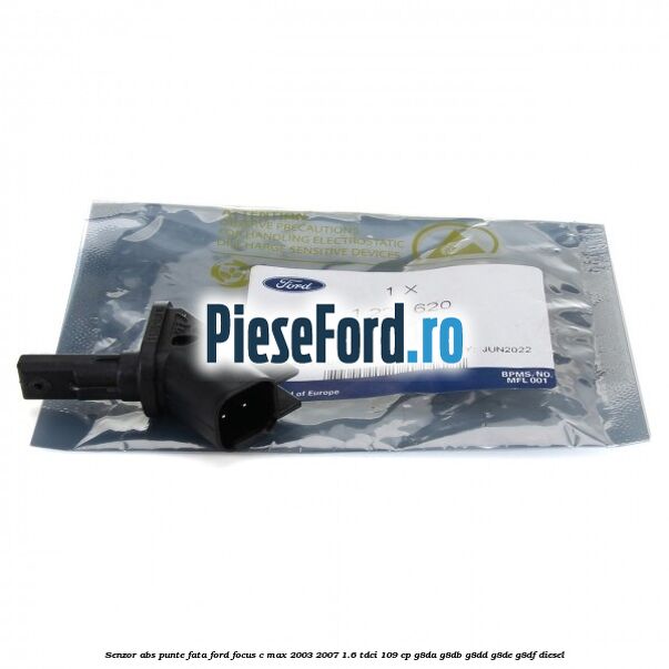 Senzor ABS punte fata Ford Focus C-Max 2003-2007 1.6 TDCi 109 cp G8DA, G8DB, G8DD, G8DE, G8DF diesel