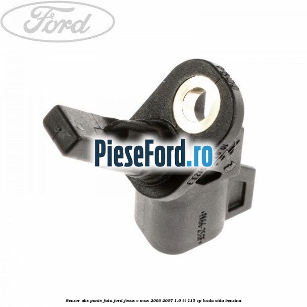 Senzor ABS punte fata Ford Focus C-Max 2003-2007 1.6 Ti 115 cp Senzor ABS punte fata Ford Focus C-Max 2003-2007 1.6 Ti 115 cp HXDA, SIDA benzina
