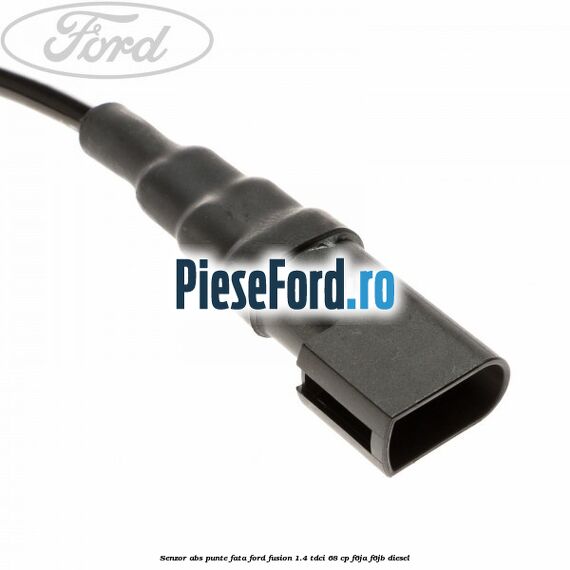 Senzor ABS punte fata Ford Fusion 1.4 TDCi 68 cp F6JA, F6JB diesel