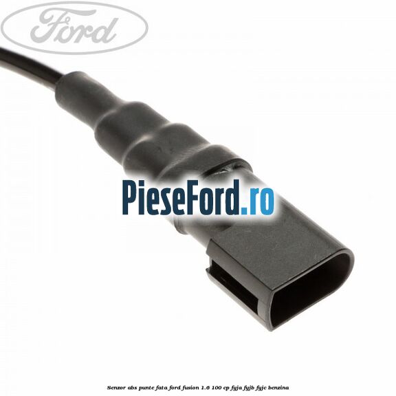 Senzor ABS punte fata Ford Fusion 1.6 100 cp FYJA, FYJB, FYJC benzina