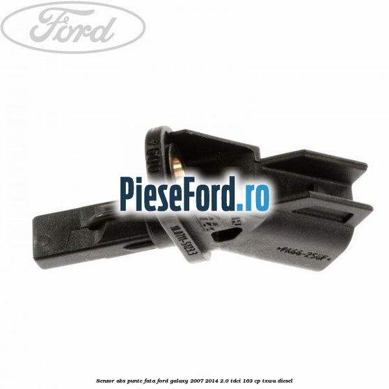 Senzor ABS punte fata Ford Galaxy 2007-2014 2.0 TDCi 163 cp Senzor ABS punte fata Ford Galaxy 2007-2014 2.0 TDCi 163 cp TXWA diesel