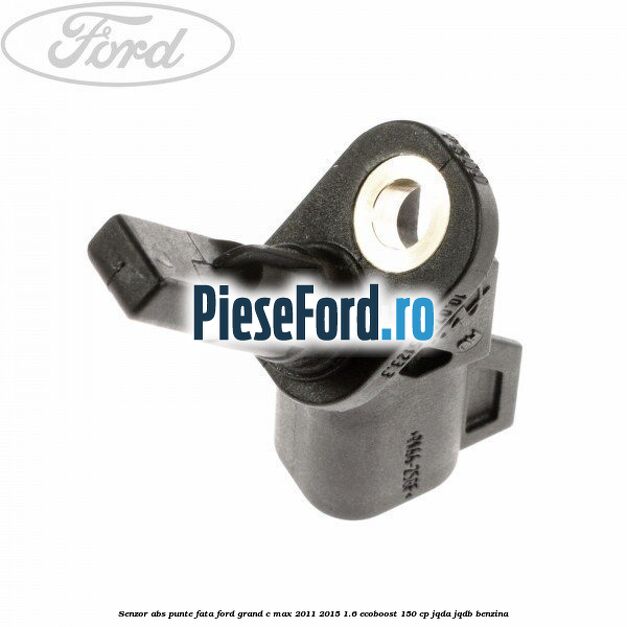 Senzor ABS punte fata Ford Grand C-Max 2011-2015 1.6 EcoBoost 150 cp JQDA, JQDB benzina