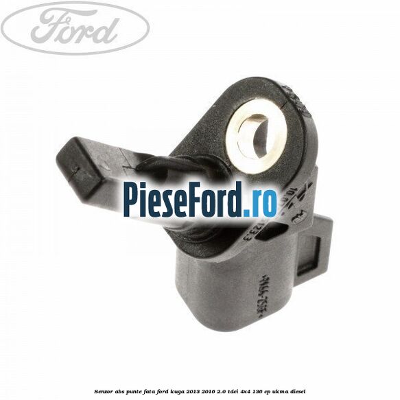 Senzor ABS punte fata Ford Kuga 2013-2016 2.0 TDCi 4x4 136 cp UKMA diesel