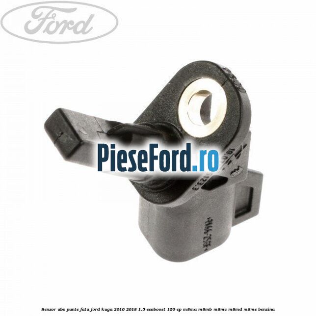 Senzor ABS punte fata Ford Kuga 2016-2018 1.5 EcoBoost 150 cp M8MA, M8MB, M8MC, M8MD, M8ME benzina