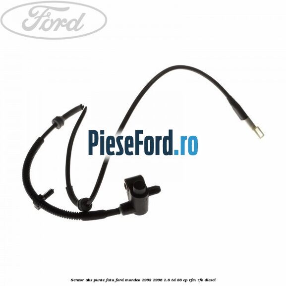 Senzor ABS punte fata Ford Mondeo 1993-1996 1.8 TD 88 cp RFM, RFN diesel