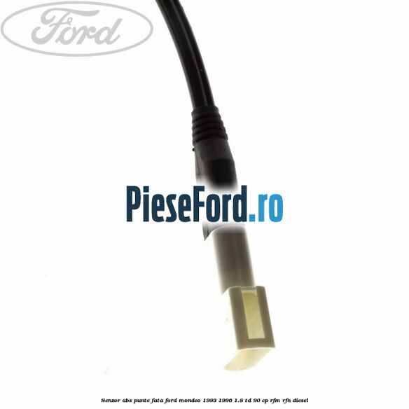Senzor ABS punte fata Ford Mondeo 1993-1996 1.8 TD 90 cp RFM, RFN diesel
