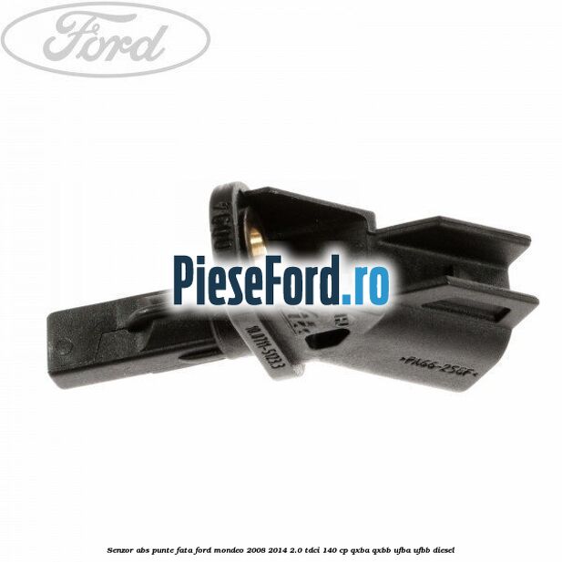 Senzor ABS punte fata Ford Mondeo 2008-2014 2.0 TDCi 140 cp QXBA, QXBB, UFBA, UFBB diesel