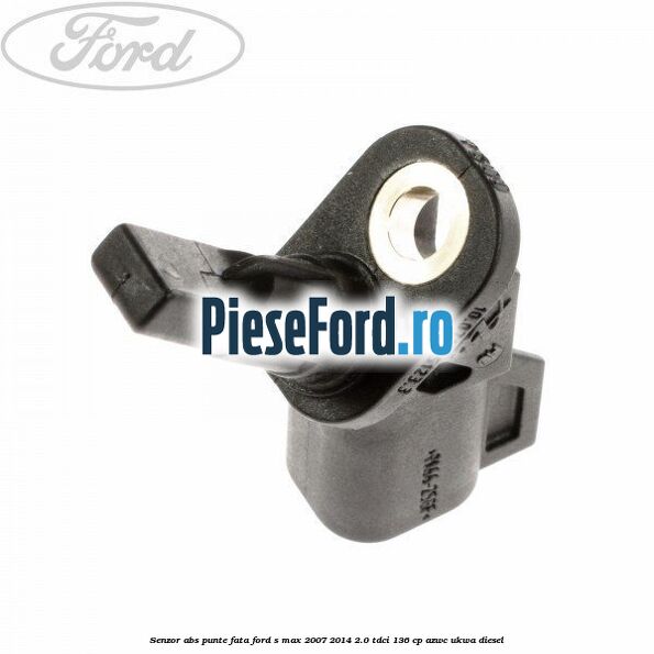 Senzor ABS punte fata Ford S-Max 2007-2014 2.0 TDCi 136 cp AZWC, UKWA diesel