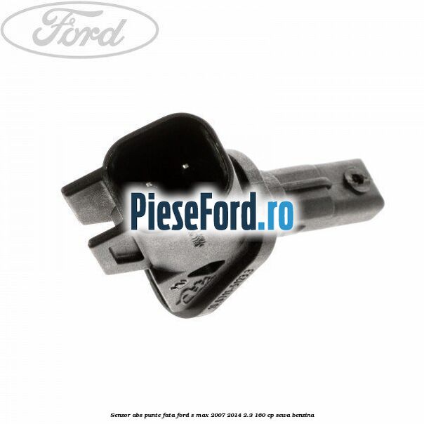 Senzor ABS punte fata Ford S-Max 2007-2014 2.3 160 cp SEWA benzina
