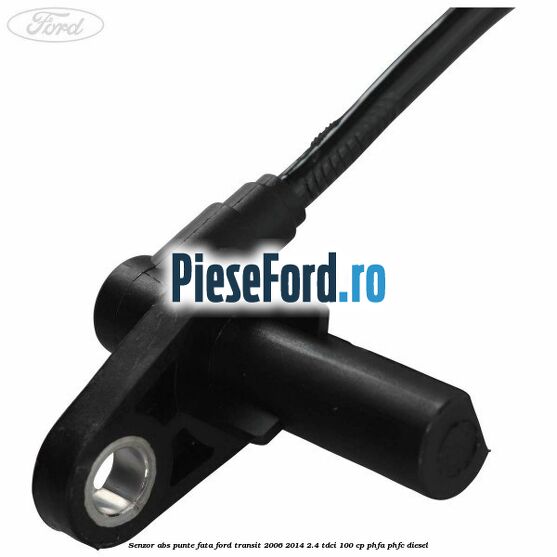 Senzor abs punte fata Ford Transit 2006-2014 2.4 TDCi 100 cp Senzor abs punte fata Ford Transit 2006-2014 2.4 TDCi 100 cp PHFA, PHFC diesel