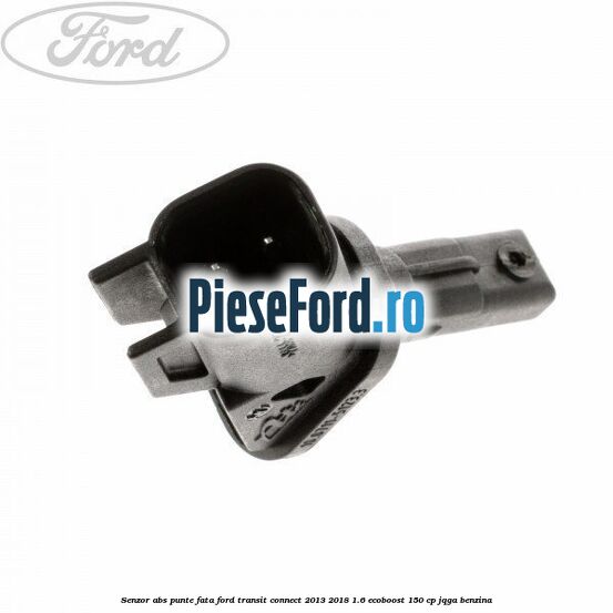 Senzor ABS punte fata Ford Transit Connect 2013-2018 1.6 EcoBoost 150 cp JQGA benzina