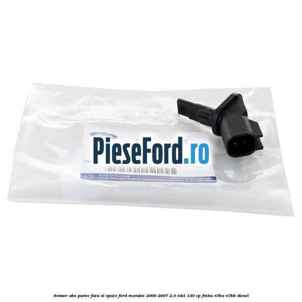 Senzor ABS punte fata si spate Ford Mondeo 2000-2007 2.0 TDCi 130 cp Senzor ABS punte fata si spate Ford Mondeo 2000-2007 2.0 TDCi 130 cp FMBA, N7BA, N7BB diesel