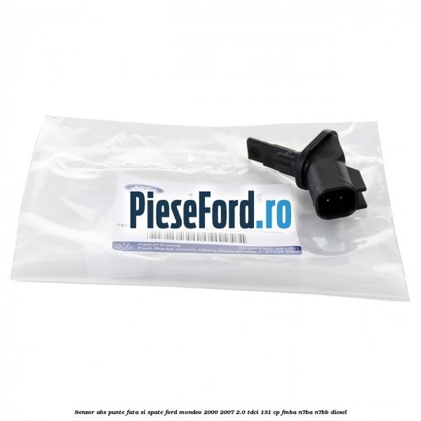 Senzor ABS punte fata si spate Ford Mondeo 2000-2007 2.0 TDCi 131 cp FMBA, N7BA, N7BB diesel