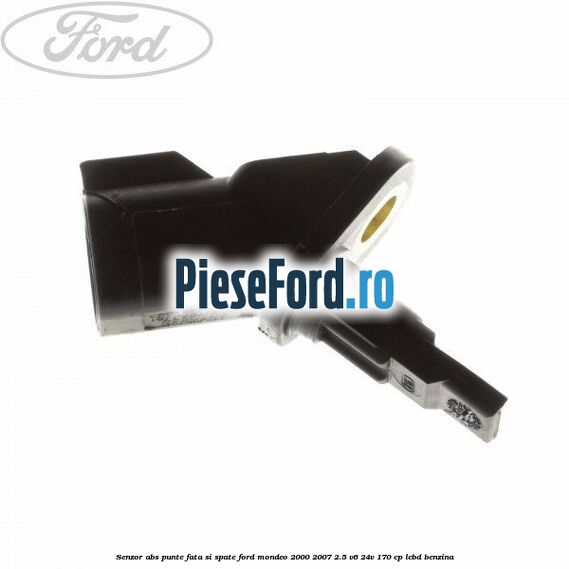 Senzor ABS punte fata si spate Ford Mondeo 2000-2007 2.5 V6 24V 170 cp