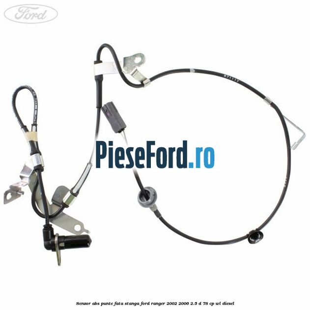 Senzor ABS punte fata stanga Ford Ranger 2002-2006 2.5 D 78 cp Senzor ABS punte fata stanga Ford Ranger 2002-2006 2.5 D 78 cp WL diesel
