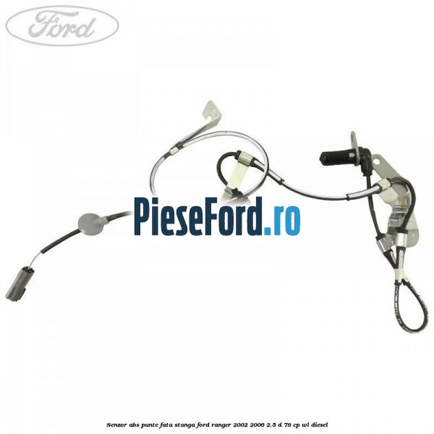 Senzor ABS punte fata stanga Ford Ranger 2002-2006 2.5 D 78 cp Senzor ABS punte fata stanga Ford Ranger 2002-2006 2.5 D 78 cp WL diesel