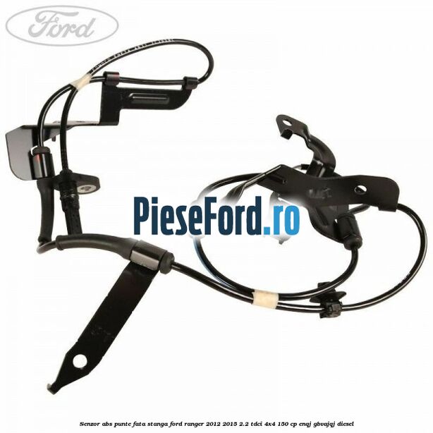Senzor ABS punte fata stanga Ford Ranger 2012-2015 2.2 TDCi 4x4 150 cp ENQJ, GBVAJQJ diesel