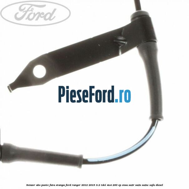 Senzor ABS punte fata stanga Ford Ranger 2012-2015 3.2 TDCi 4x4 200 cp ENSA, SA2R, SA2S, SA2W, SAFA diesel