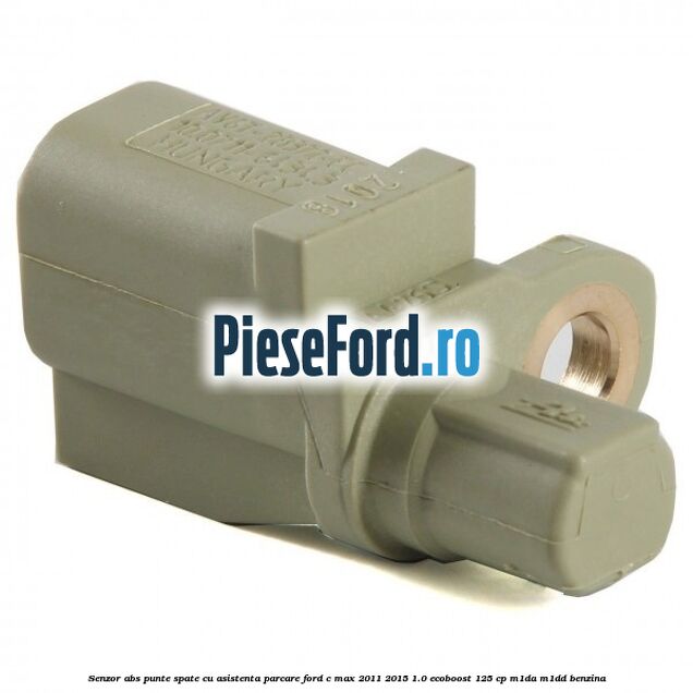 Senzor ABS punte spate cu asistenta parcare Ford C-Max 2011-2015 1.0 EcoBoost 125 cp M1DA, M1DD benzina