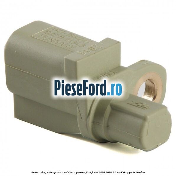 Senzor ABS punte spate cu asistenta parcare Ford Focus 2014-2018 2.3 RS 350 cp YVDA benzina