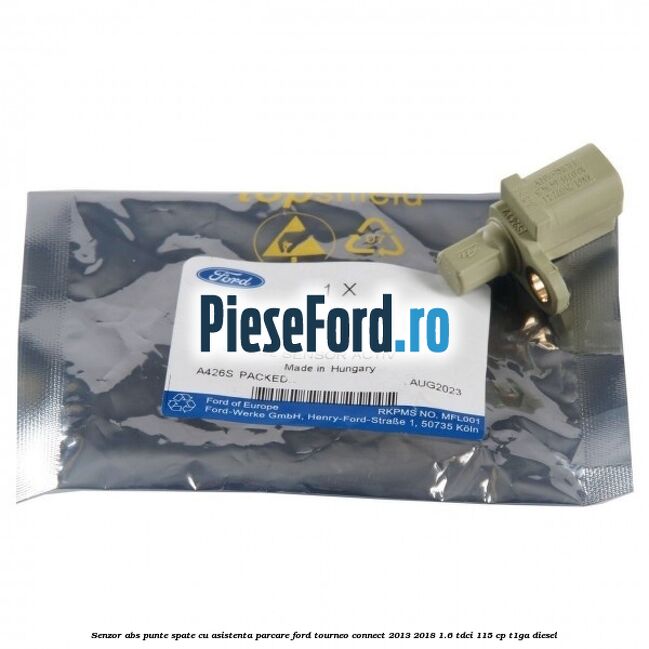 Senzor ABS punte spate cu asistenta parcare Ford Tourneo Connect 2013-2018 1.6 TDCi 115 cp T1GA diesel