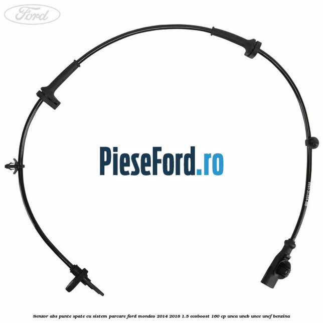 Senzor abs punte spate cu sistem parcare Ford Mondeo 2014-2018 1.5 EcoBoost 160 cp UNCA, UNCB, UNCE, UNCF benzina