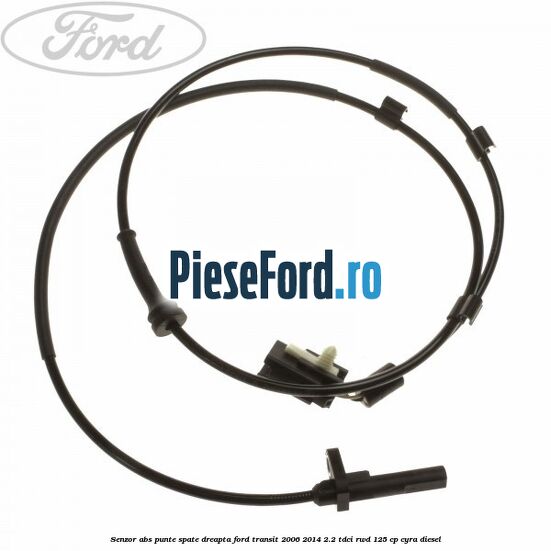 Senzor abs punte spate dreapta Ford Transit 2006-2014 2.2 TDCi RWD 125 cp CYRA diesel