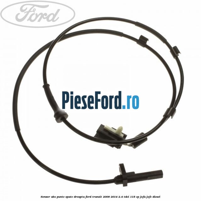 Senzor abs punte spate dreapta Ford Transit 2006-2014 2.4 TDCi 115 cp JXFA, JXFC diesel