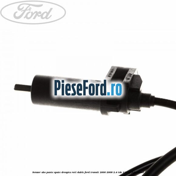 Senzor ABS punte spate dreapta roti duble Ford Transit 2000-2006 2.4 TDE 115 cp FXFA diesel