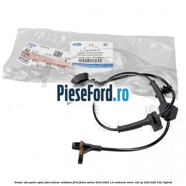 Senzor abs punte spate fara sistem coliziune Ford Fiesta Active 2018-2023 1.0 EcoBoost mHEV 125 cp B7JA, B7JB, B7JC Hybrid