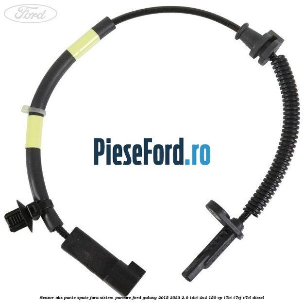 Senzor abs punte spate fara sistem parcare Ford Galaxy 2015-2023 2.0 TDCi 4x4 150 cp T7CI, T7CJ, T7CL diesel
