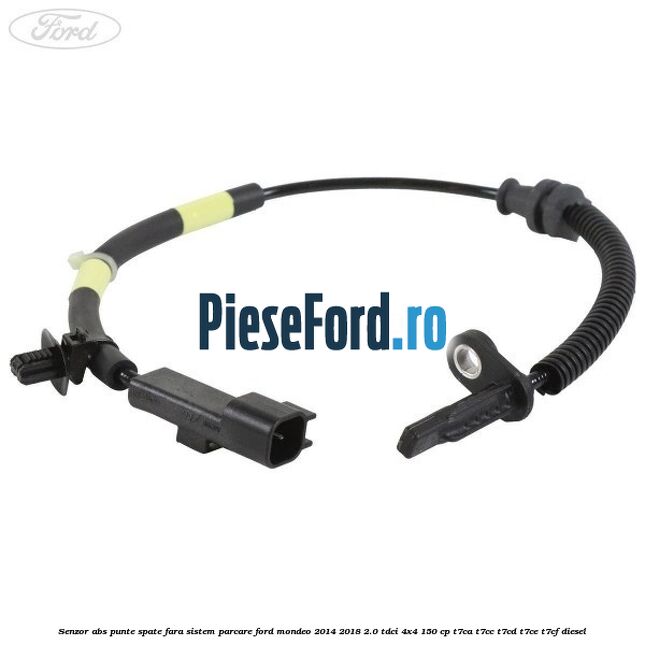Senzor abs punte spate fara sistem parcare Ford Mondeo 2014-2018 2.0 TDCi 4x4 150 cp T7CA, T7CC, T7CD, T7CE, T7CF diesel