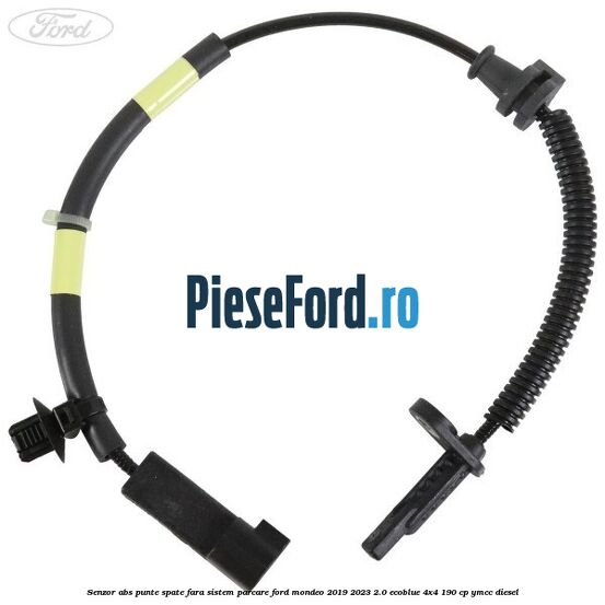 Senzor abs punte spate fara sistem parcare Ford Mondeo 2019-2023 2.0 EcoBlue 4x4 190 cp YMCC diesel