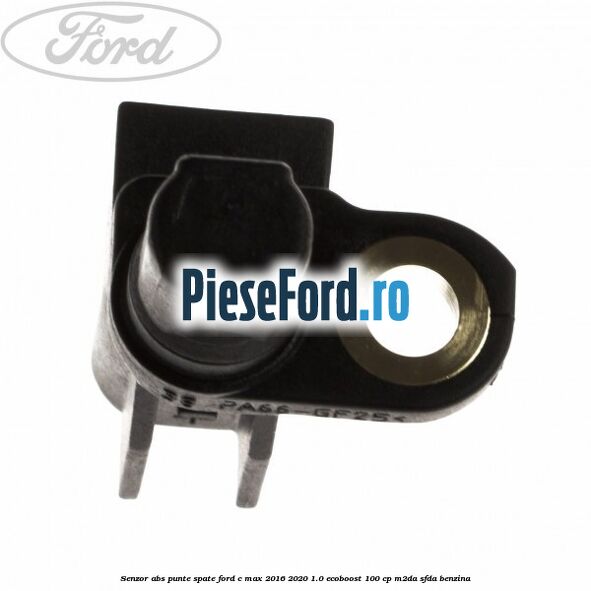 Senzor ABS punte spate Ford C-Max 2016-2020 1.0 EcoBoost 100 cp