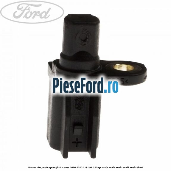 Senzor ABS punte spate Ford C-Max 2016-2020 1.5 TDCi 120 cp XWDA, XWDB, XWDC, XWDD, XWDE diesel
