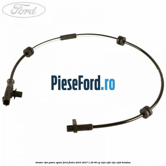 Senzor ABS punte spate Ford Fiesta 2013-2017 1.25 60 cp STJA, STJB, STJC, STJD benzina