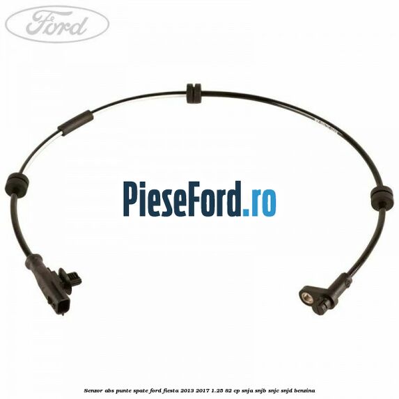 Senzor ABS punte spate Ford Fiesta 2013-2017 1.25 82 cp SNJA, SNJB, SNJC, SNJD benzina