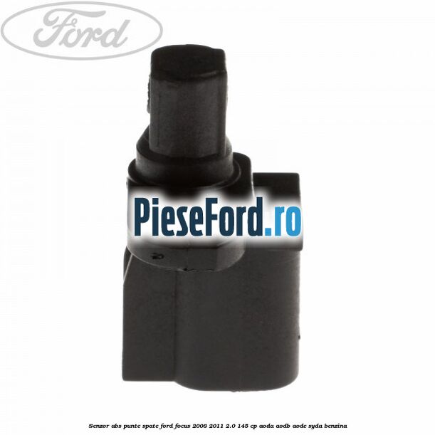 Senzor ABS punte spate Ford Focus 2008-2011 2.0 145 cp Senzor ABS punte spate Ford Focus 2008-2011 2.0 145 cp AODA, AODB, AODE, SYDA benzina