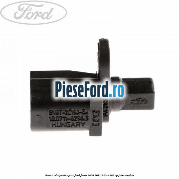 Senzor ABS punte spate Ford Focus 2008-2011 2.5 RS 305 cp JZDA benzina