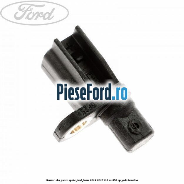 Senzor ABS punte spate Ford Focus 2014-2018 2.3 RS 350 cp YVDA benzina