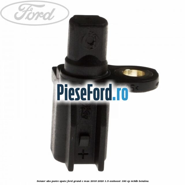 Senzor ABS punte spate Ford Grand C-Max 2016-2020 1.5 EcoBoost 180 cp Senzor ABS punte spate Ford Grand C-Max 2016-2020 1.5 EcoBoost 180 cp M9DB benzina