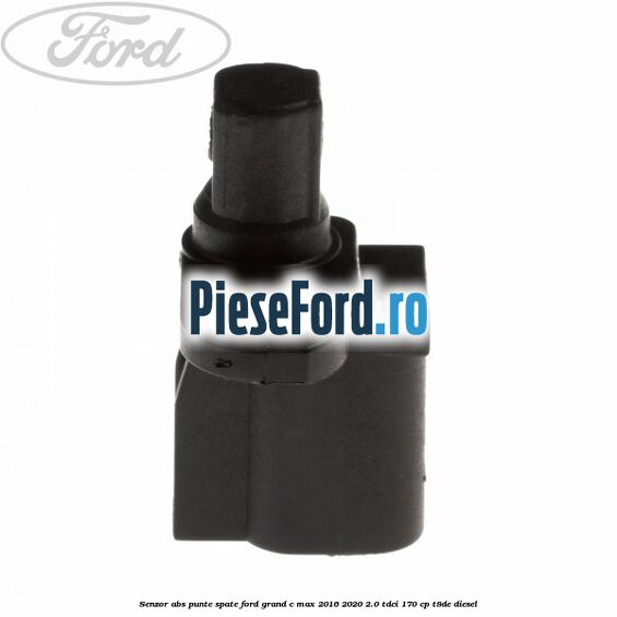Senzor ABS punte spate Ford Grand C-Max 2016-2020 2.0 TDCi 170 cp T8DE diesel