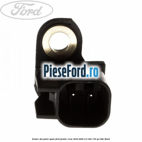 Senzor ABS punte spate Ford Grand C-Max 2016-2020 2.0 TDCi 170 cp T8DE diesel