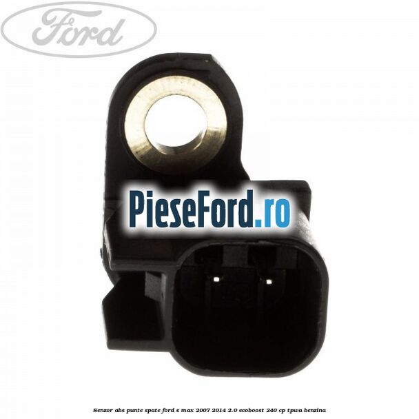 Senzor ABS punte spate Ford S-Max 2007-2014 2.0 EcoBoost 240 cp TPWA benzina