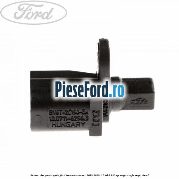 Senzor ABS punte spate Ford Tourneo Connect 2013-2018 1.5 TDCi 120 cp XWGA, XWGB, XWGC diesel