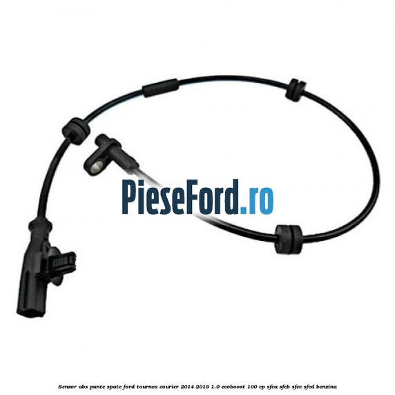 Senzor ABS punte spate Ford Tourneo Courier 2014-2018 1.0 EcoBoost 100 cp