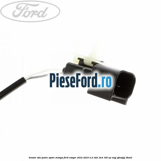 Senzor ABS punte spate stanga Ford Ranger 2012-2015 2.2 TDCi 4x4 150 cp Senzor ABS punte spate stanga Ford Ranger 2012-2015 2.2 TDCi 4x4 150 cp ENQJ, GBVAJQJ diesel
