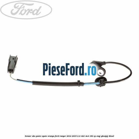 Senzor ABS punte spate stanga Ford Ranger 2012-2015 2.2 TDCi 4x4 150 cp Senzor ABS punte spate stanga Ford Ranger 2012-2015 2.2 TDCi 4x4 150 cp ENQJ, GBVAJQJ diesel