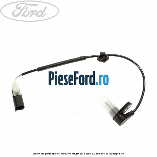 Senzor ABS punte spate stanga Ford Ranger 2016-2020 2.2 TDCi 131 cp T22DD0P diesel